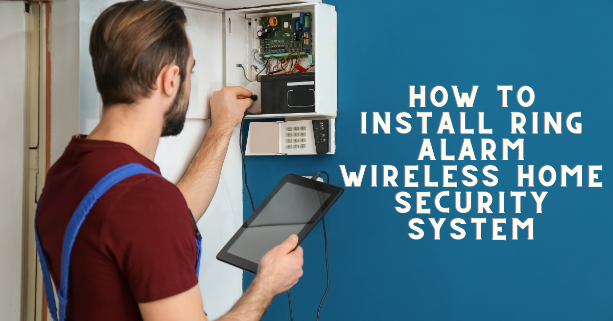How To Install Ring Alarm Wireless Home Security System