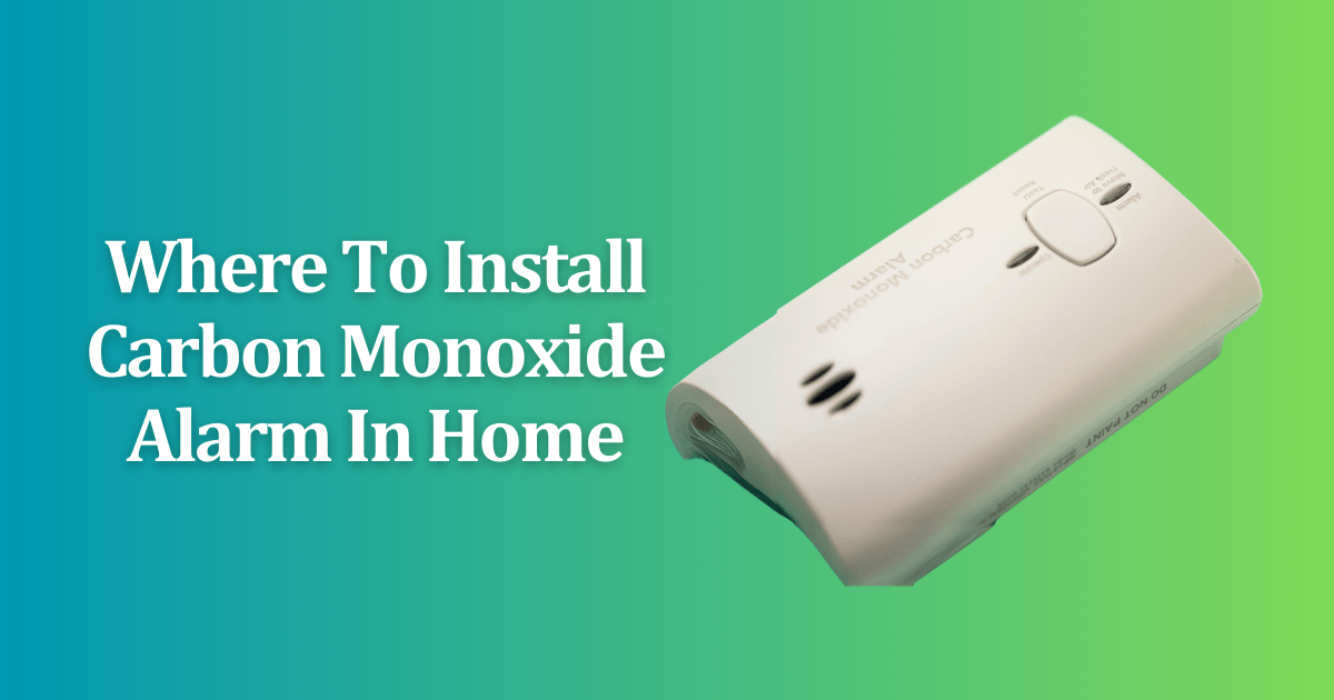 Where To Install Carbon Monoxide Alarm In Home