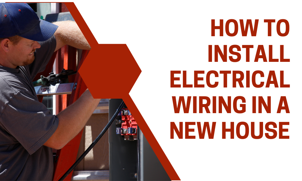 How To Install Electrical Wiring in a New House