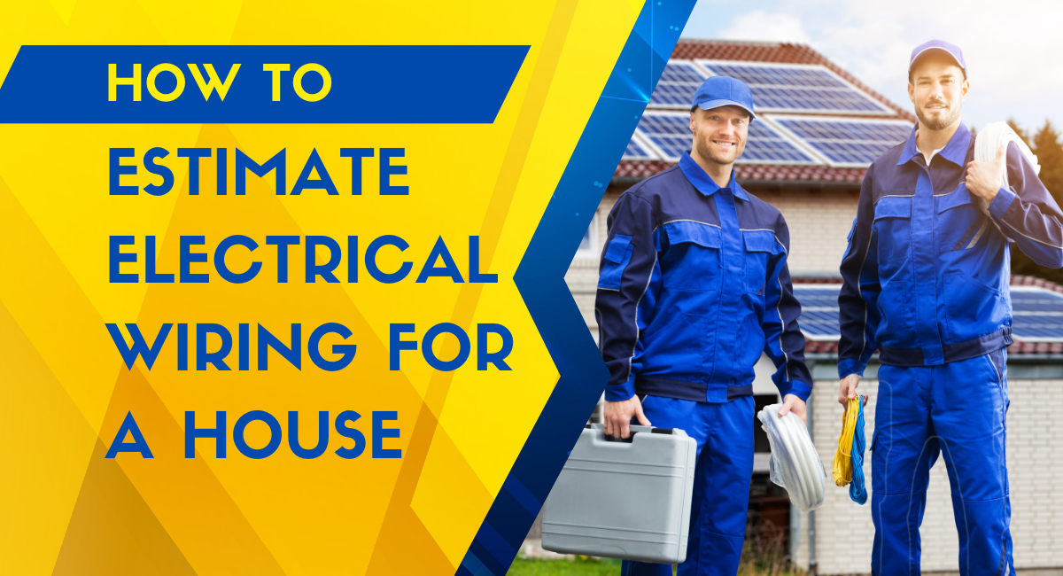 How To Estimate Electrical Wiring For A House